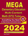 MEGA Elementary Education Multi-Content Math (073) Tutor: Everything You Need to Help Achieve an Excellent Score by Reza Nazari