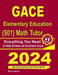 GACE Elementary Education (501) Math Tutor: Everything You Need to Help Achieve an Excellent Score by Reza Nazari