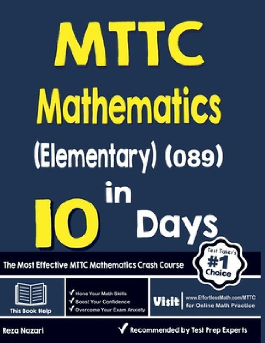 MTTC Mathematics (Elementary) (089) in 10 Days: The Most Effective MTTC Mathematics Crash Course by Reza Nazari