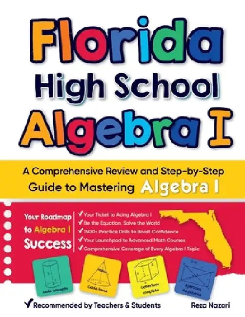 Florida High School Algebra I: A Comprehensive Review and Step-by-Step Guide to Mastering Algebra 1 by Reza Nazari