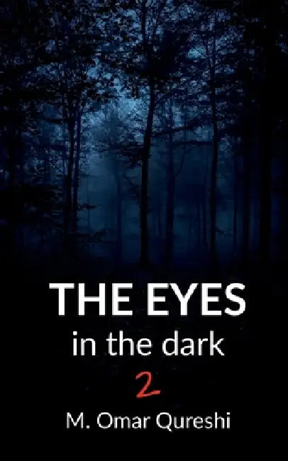 The Eyes In The Dark 2 by M Omar Qureshi