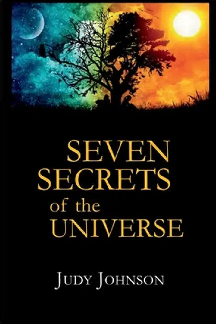 Seven Secrets of the Universe by Judy Johnson