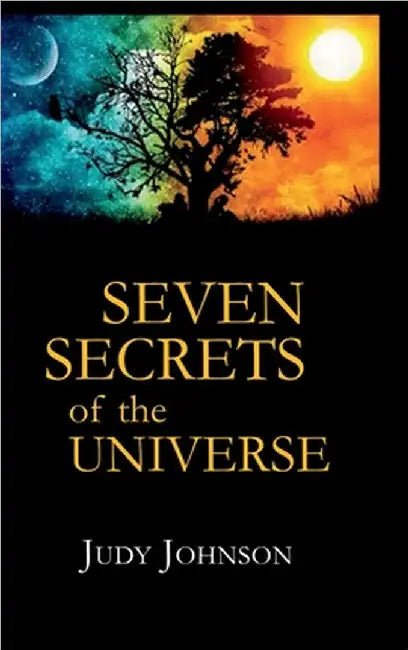 Seven Secrets of the Universe by Judy Johnson