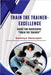 Train The Trainer Excellence: Guide for successful "Train the Trainer" by Sowmya Natarajan