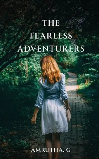 The Fearless Adventurers by Amrutha G.
