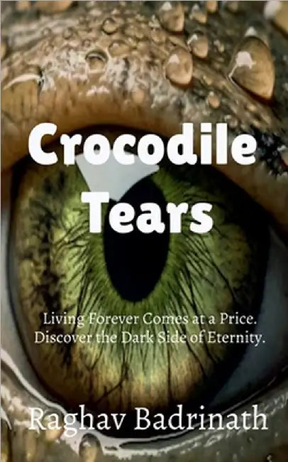 Crocodile tears by Raghav Badrinath