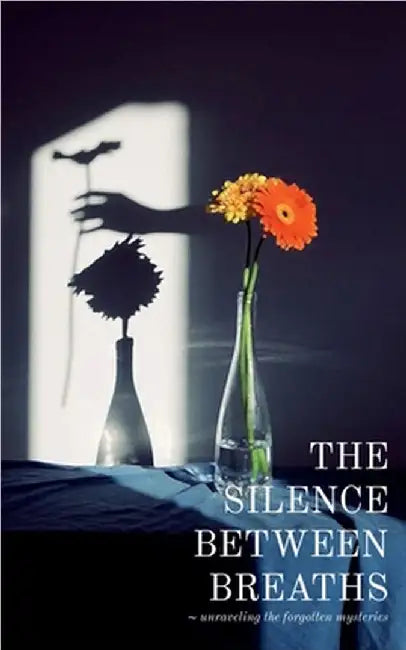 The silence between breaths: Unraveling the Forgotten Mysteries by Kriti Vyas