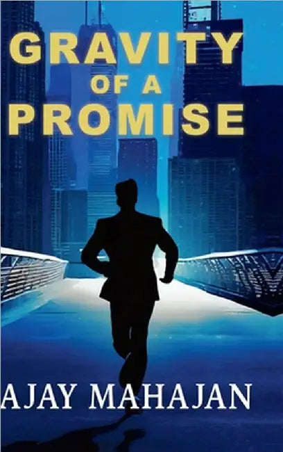 Gravity of a Promise by Ajay Mahajan