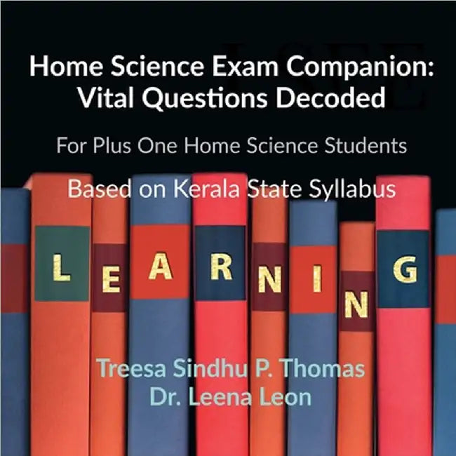 HomeScience Exam Companion: Vital Questions Decoded by Treesa Sindhu P Thomas