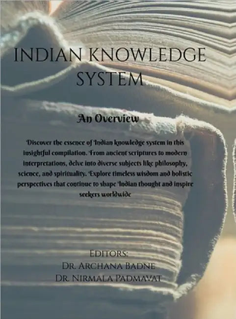 Indian Knowledge System: An overview: A book for every child by Main Editor Dr Archana