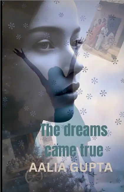 The Dreams Came True by Aalia Gupta
