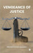 Vengeance of Justice. by Muhammad Ayyaan