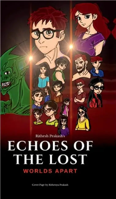 Echoes of the Lost: Worlds Apart: Friends Divided, Enemy Unbound by Rithesh Prakash