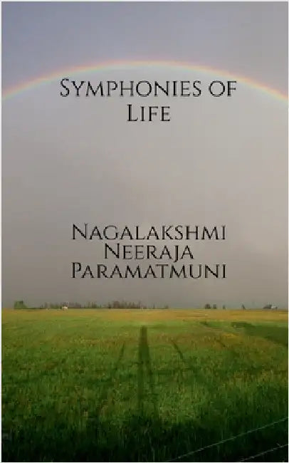 Symphonies of Life by Nagalakshmi Neeraja Paramatmuni