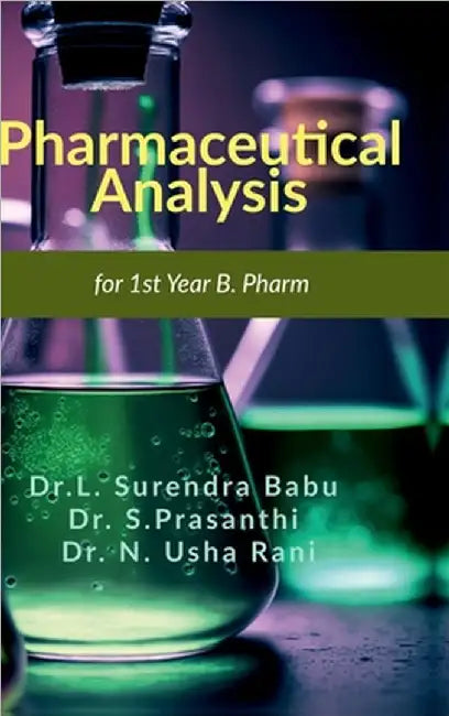Pharmaceutical Analysis: For 1st year B. Pharm by Dr L Surendra Babu