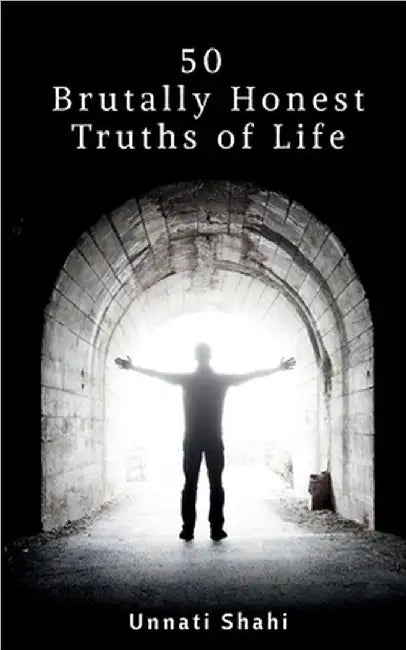 50 Brutally Honest Truths of Life by Unnati Shahi