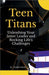 Teen Titans: Unleashing Your Inner Leader and Rocking Life's Challenges by Kindled Minds
