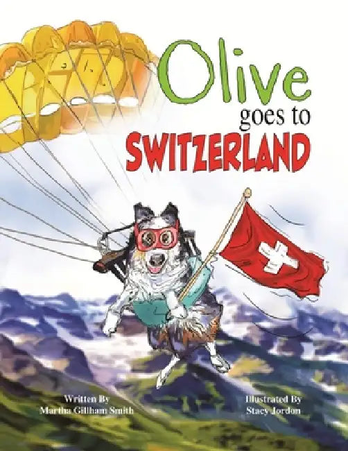 Olive Goes to Switzerland by Martha Gillham Smith, Stacy Jordon