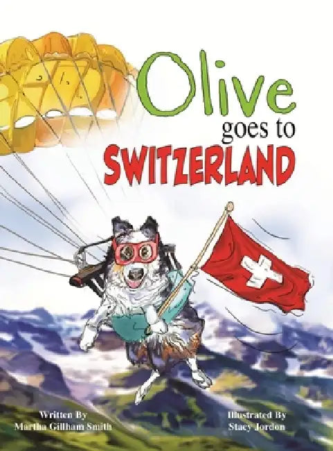 Olive Goes to Switzerland by Martha Gillham Smith, Stacy Jones
