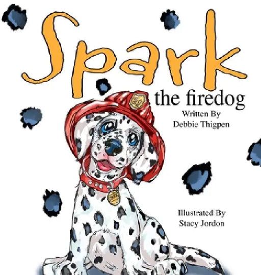 Spark the Firedog by Debbie Thigpen, Stacy Jordon