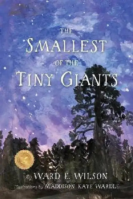 Smallest of the Tiny Giants by Ward E. Wilson, Maddison Kaye Wardle