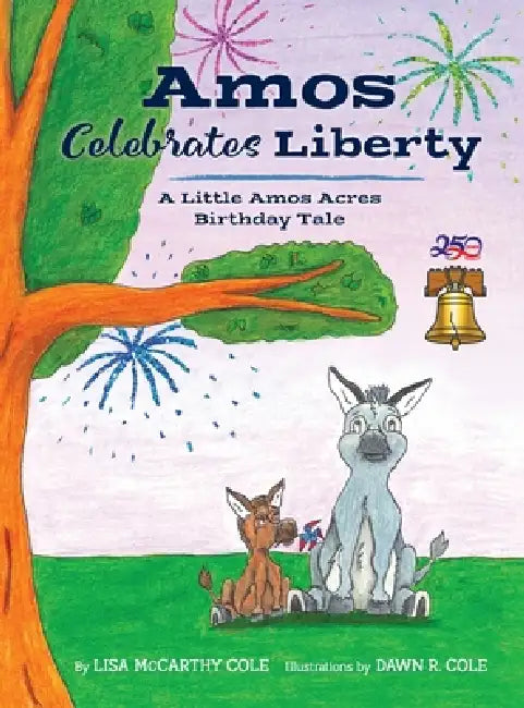 Amos Celebrates Liberty by Lisa McCarthy Cole, Dawn R. Cole