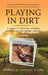 Playing in Dirt by Kimberley Ghiggia Thorn