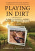Playing in Dirt by Kimberley Ghiggia Thorn