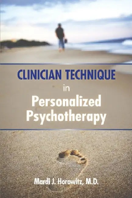Clinician Technique in Personalized Psychotherapy by Mardi J. Horowitz