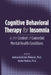 Cognitive Behavioral Therapy for Insomnia in the Context of Comorbid Mental Health Conditions by Andrea Goldstein-Piekarski, Rachel Manber