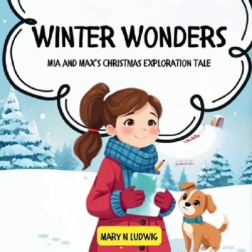 Winter Wonders: Mia and Max's Christmas Exploration Tale by Mary N. Ludwig
