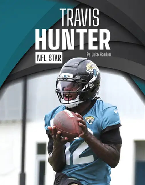 Travis Hunter: NFL Star by Luke Hanlon