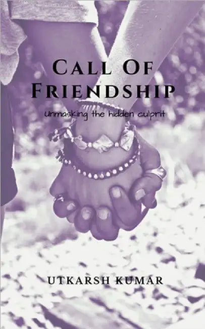 Call Of Friendship: Unmasking the hidden Culprit by Utkarsh Kumar