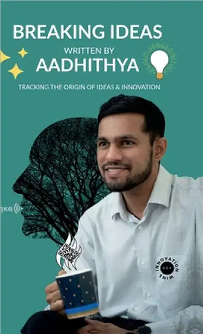 Breaking Ideas: Tracking the origin of ideas & innovation by Aadhithya