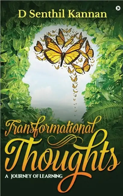 Transformational Thoughts: A Journey of Learning by D Senthil Kannan