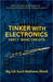 Tinker with Electronics: Basic Electronic Circuits by Sunil Mathews