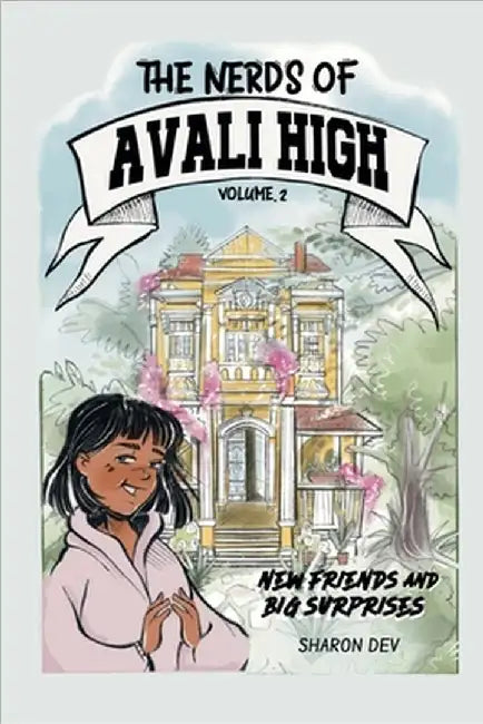 The Nerds Of Avali High - New Friends and Big Surprises: Volume 2 - New Friends and Big Surprises by Sharon Dev