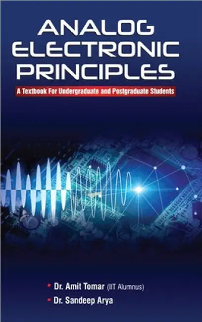 Analog Electronic Principles: A Textbook For Undergraduate and Postgraduate Students by Dr Amit Tomar