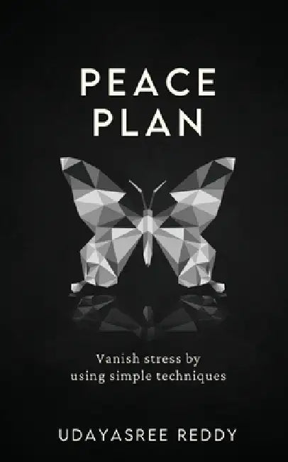 Peace Plan: Vanish stress by using simple techniques by Udayasree Reddy