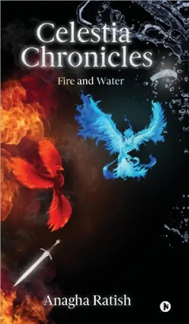 Celestia Chronicles: Fire and Water by Anagha Ratish