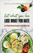 Eat what you Love, Lose what you hate: Lose weight without giving up your favourite food by Dr S K Lath