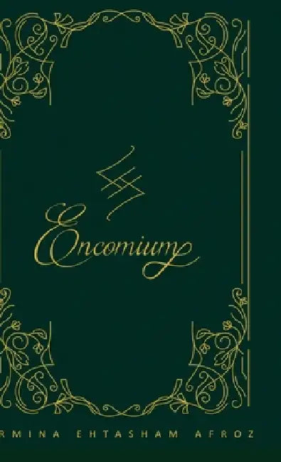 Encomium by Ermina Afroz