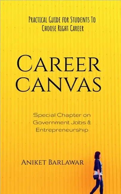 Career Canvas: Practical Guide for Students to Choose Right Career by Aniket Barlawar