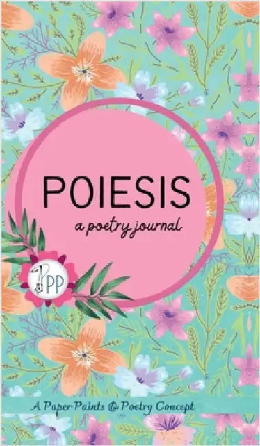 Poiesis: a poetry journal by Paper Paints & Poetry