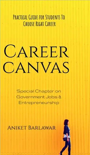 Career Canvas: Practical Guide for Students to Choose Right Career by Aniket Barlawar