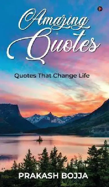 Amazing Quotes: Quotes That Change Life by Prakash Bojja