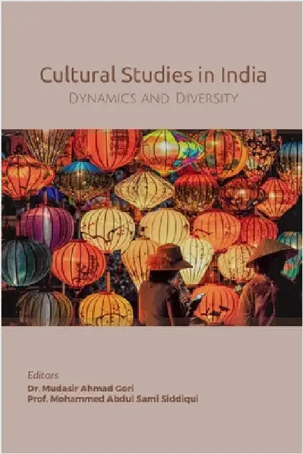 Cultural Studies in India: Diversity and Dynamics by Dr Mudassir Ahmad Gori