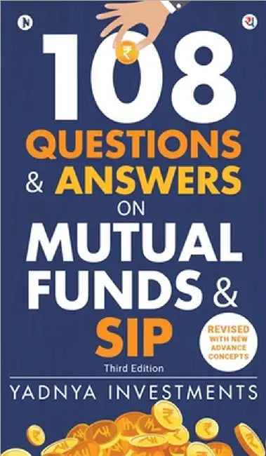 108 Questions & Answers on Mutual Funds & SIP by Yadnya Investments