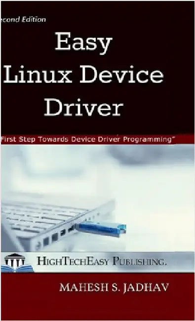 Easy Linux Device Driver, Second Edition: First Step Towards Device Driver Programming by Mahesh Sambhaji Jadhav