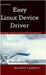 Easy Linux Device Driver, Second Edition: First Step Towards Device Driver Programming by Mahesh Sambhaji Jadhav